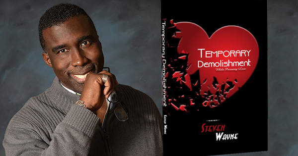 Black Male Authors Rarely Do This, But Steven Wayne’s New Book Tells a Story Of Love, Heartbreak and Redemption