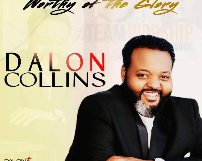 Dalon Collins Returns With New Music: “Worthy of the Glory’