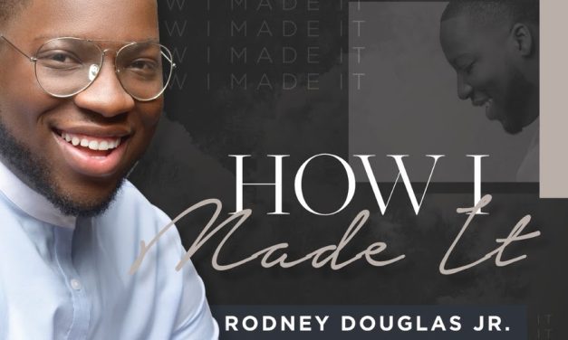 New Artist Rodney Douglas, Jr. Delivers Debut EP: ‘HOW I MADE IT’