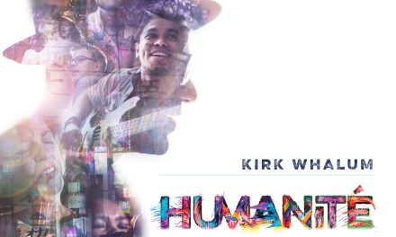 Kirk Whalum’s new collaborative effort featuring global musicians Humanité, available now