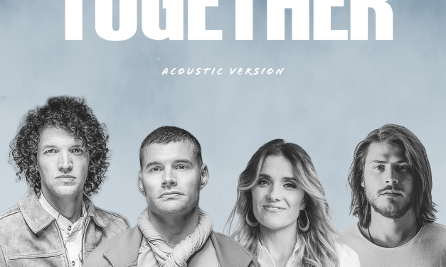 for KING & COUNTRY BRINGS FRIENDS & FAMILY “TOGETHER” WITH NEW ACOUSTIC VERSION OF MULTI-WEEK NO. 1 HIT