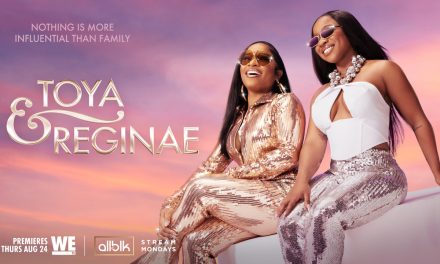 ATLANTA’S MOST DYNAMIC MOTHER DAUGHTER DUO RETURNS TO WE tv IN ALL-NEW SERIES, TOYA & REGINAE, PREMIERING THURSDAY, AUGUST 24 AT 9PM ET