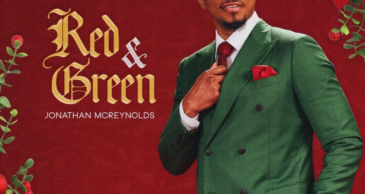 New Christmas Music from Jonathan McReynolds, ‘Red & Green’ Available Friday November 22nd
