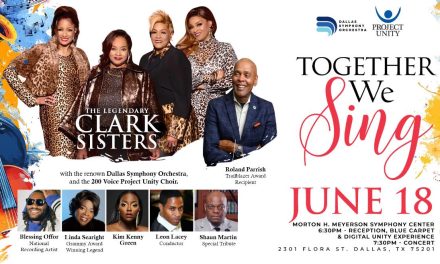 PROJECT UNITY ANNOUNCES THE CLARK SISTERS AS THE HEADLINER FOR “TOGETHER WE SING” WITH THE DALLAS SYMPHONY ORCHESTRA